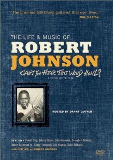 Can't You Hear the Wind Howl? The Life & Music of Robert Johnson (1998) постер