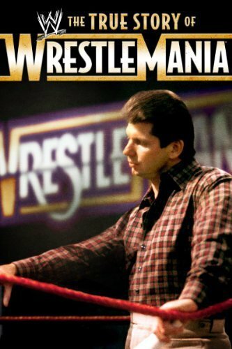 The True Story of WrestleMania (2011) постер